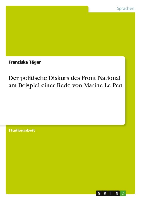 Der politische Diskurs des Front National am Beispiel einer Rede von Marine Le Pen