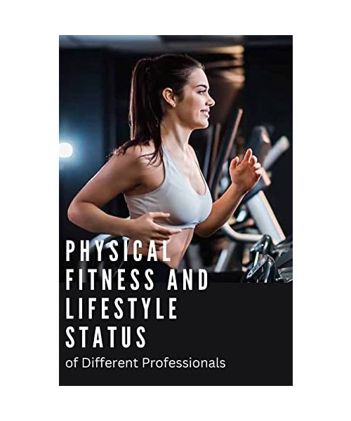 PHYSICAL FITNESS AND LIFE STYLE STATUS