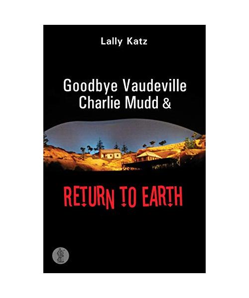 Goodbye Vaudeville Charlie Mudd and Return to Earth