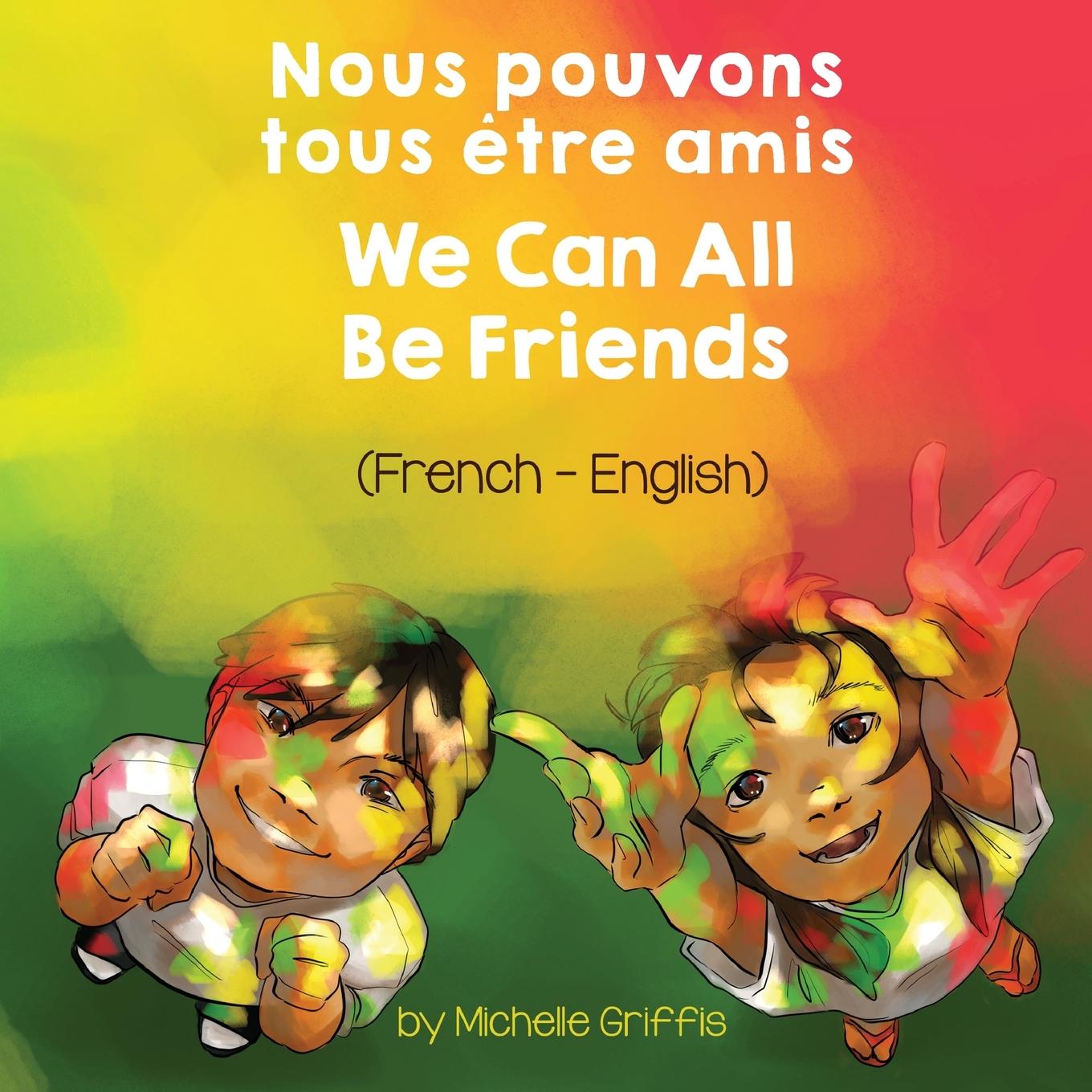 We Can All Be Friends (French-English) Nous pouvons tous être amis