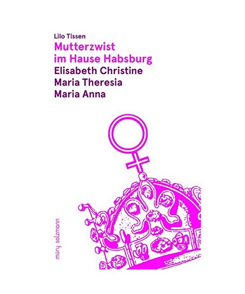 Mutterzwist im Hause Habsburg