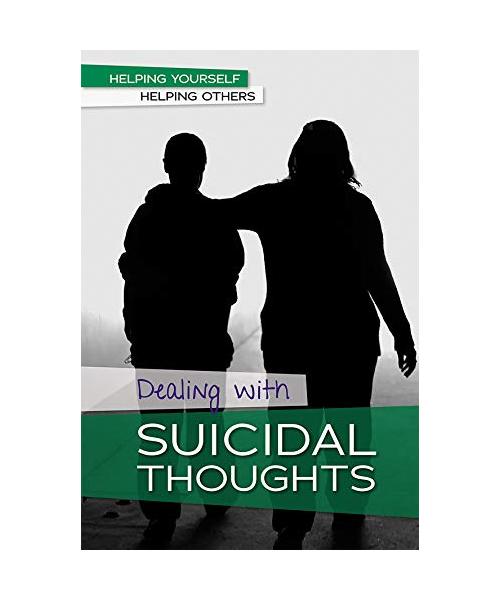 DEALING W/SUICIDAL THOUGHTS (Helping Yourself, Helping Others)