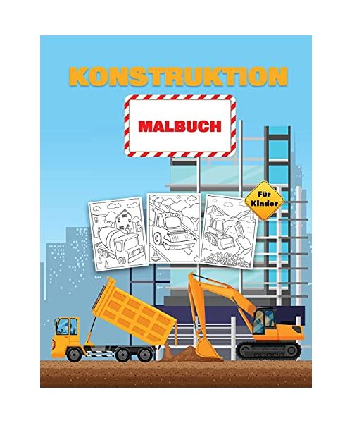 Konstruktion Malbuch für Kinder: Baufahrzeuge Malbuch für Kleinkinder, Vorschulkinder und Kinder im Alter von 2-4 4-8, gefüllt mit 40+ Designs von großen LKWs, Kränen, Traktoren und vielem mehr