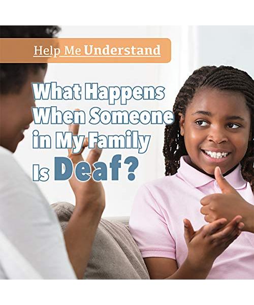 What Happens When Someone in My Family Is Deaf? (Help Me Understand)