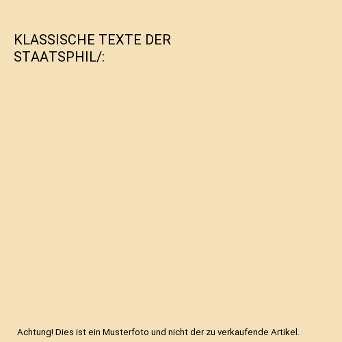 KLASSISCHE TEXTE DER STAATSPHIL/