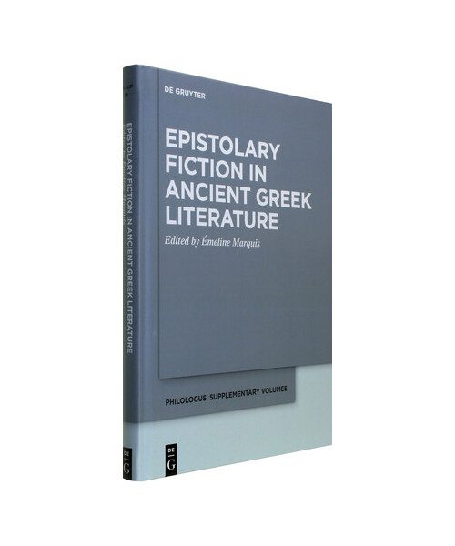 Epistolary Fiction in Ancient Greek Literature (Philologus. Supplemente / Philologus. Supplementary Volumes, 19)