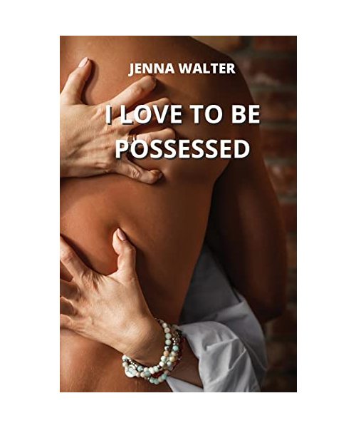 I LOVE TO BE POSSESSED