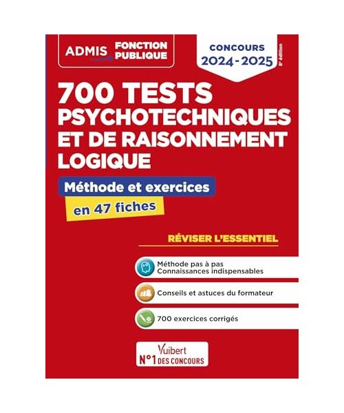 700 tests psychotechniques et de raisonnement logique - Méthode et exercices - L'essentiel en fiches: Concours 2024-2025