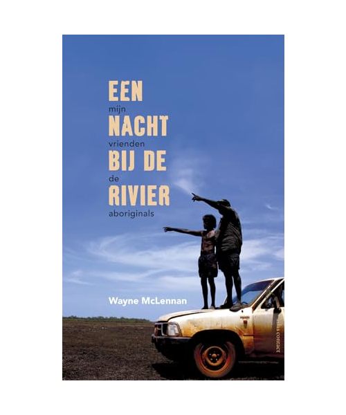 Een nacht bij de rivier: mijn vrienden de Aboriginals