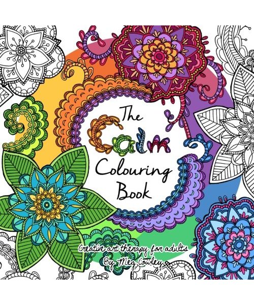 The Calm Colouring Book: Creative Art Therapy For Adults (Colouring Books For Grownups)