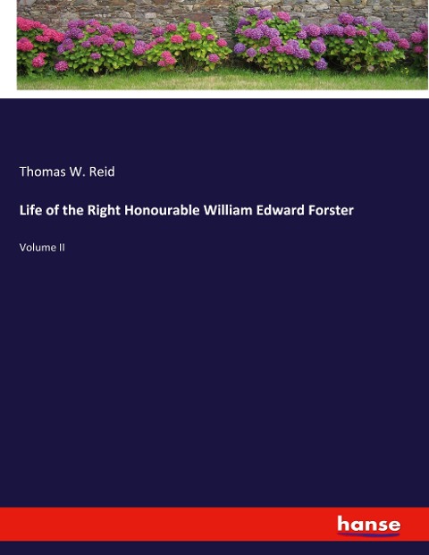 Life of the Right Honourable William Edward Forster