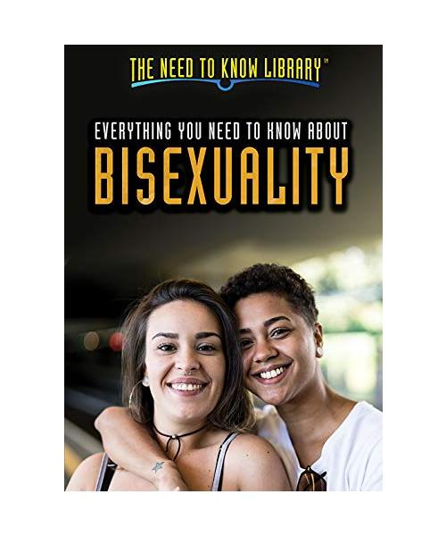 Everything You Need to Know About Bisexuality (Need to Know Library)