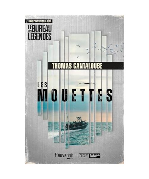 Les Mouettes - Le Bureau des légendes: Dans l'univers de la série Le bureau des légendes