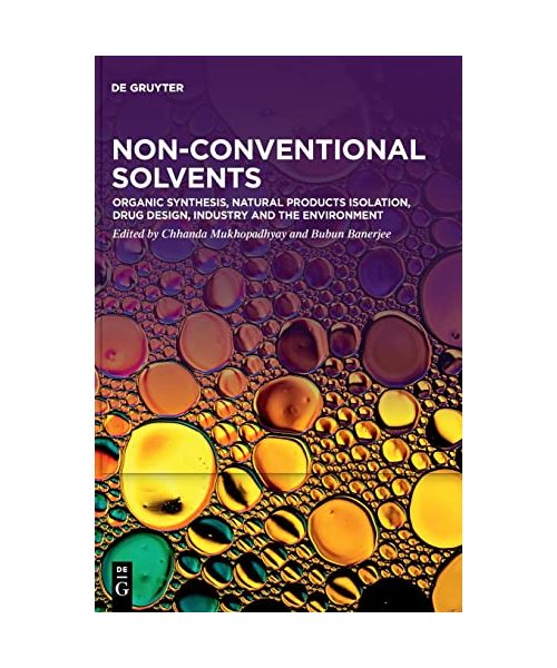 Organic Synthesis, Natural Products Isolation, Drug Design, Industry and the Environment (Non-Conventional Solvents)