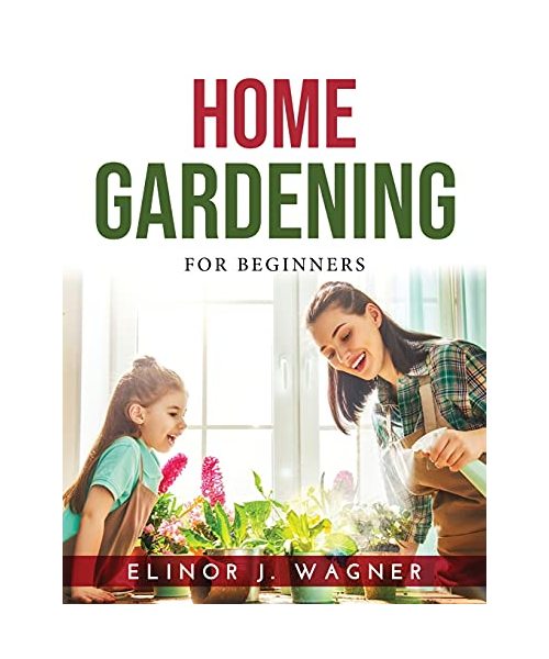 Home Gardening: For Beginners