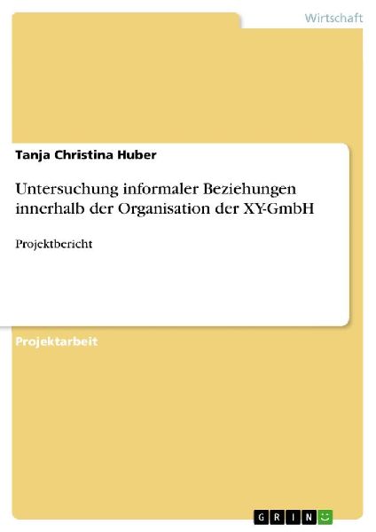 Untersuchung informaler Beziehungen innerhalb der Organisation der XY-GmbH