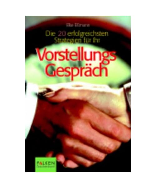 Die 20 erfolgreichsten Strategien für Ihr Vorstellungsgespräch.