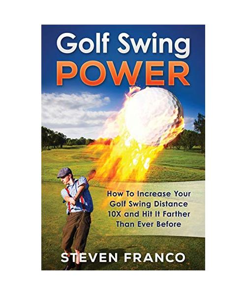 Golf Swing Power: How to Increase Your Golf Swing Distance 10X and Hit it Farther than Ever Before!