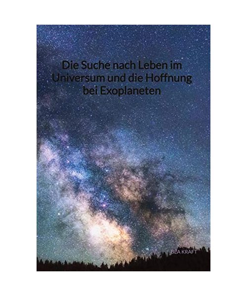 Die Suche nach Leben im Universum und die Hoffnung bei Exoplaneten