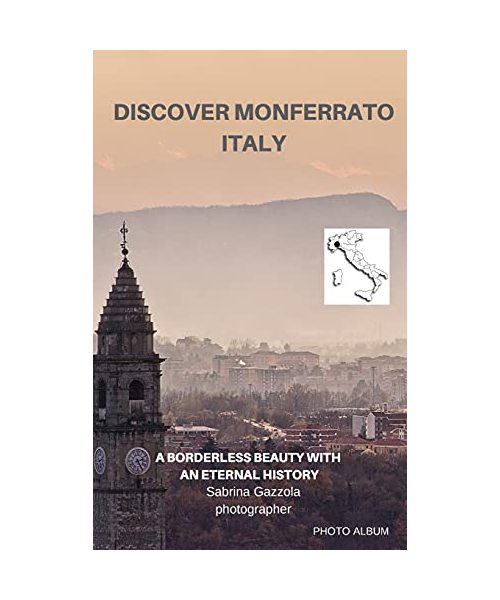 Discover Monferrato Italy: A Borderless Beauty With an Eternal History - Photo Album