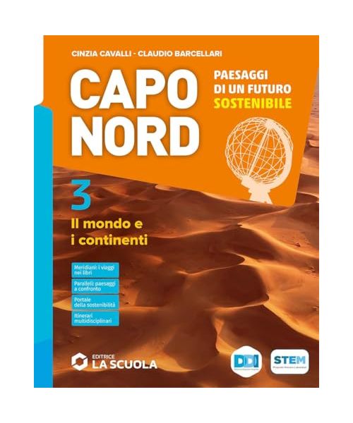 Capo Nord. Paesaggi di un futuro sostenibile. Per la Scuola media. Con e-book. Con espansione online. Il mondo e i continenti (Vol. 3)
