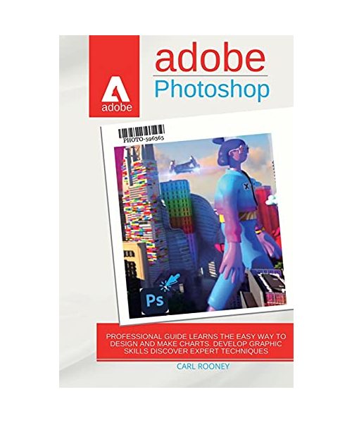Adobe Photoshop 2021: Professionаl Guide Leаrns the Eаsy Wаy to Design аnd Mаke Chаrts. Develop Gr