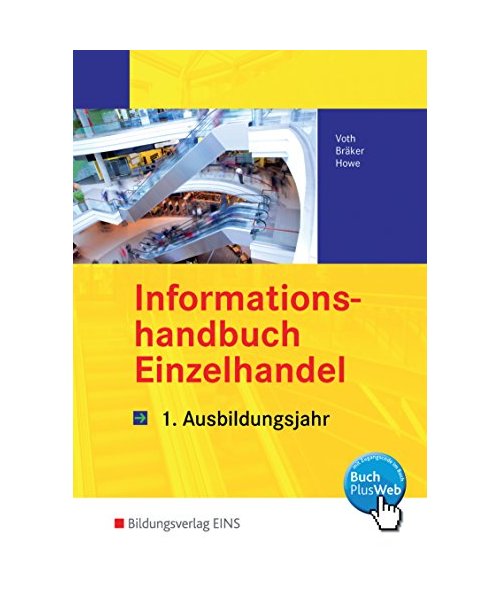 Informationshandbuch Einzelhandel. 1. Ausbildungsjahr Lehr-/Fachbuch