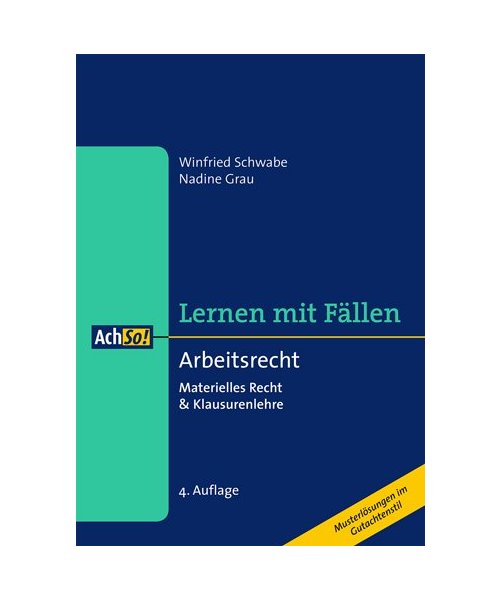 Arbeitsrecht Materielles Recht  Klausurenlehre. Lernen mit Fällen