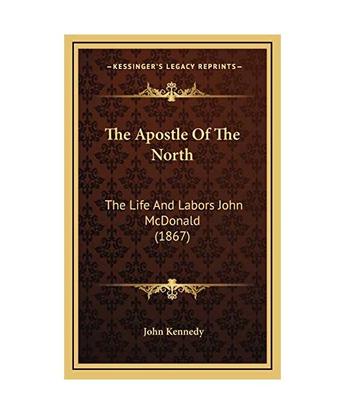 The Apostle of the North: The Life and Labors John McDonald (1867)