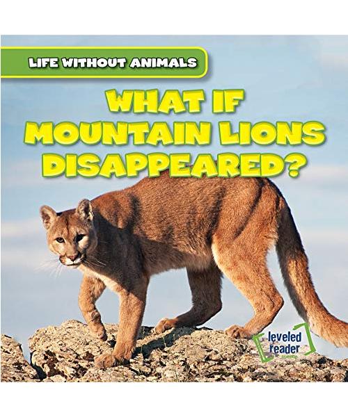 What If Mountain Lions Disappeared? (Life Without Animals)
