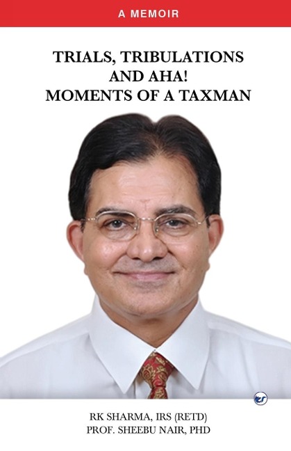 Trials, Tribulations and Aha! Moments of a Taxman