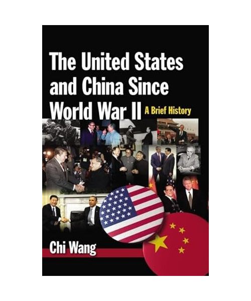 The United States and China Since World War II: A Brief History