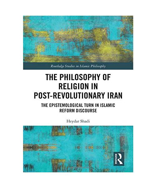 The Philosophy of Religion in Post-Revolutionary Iran