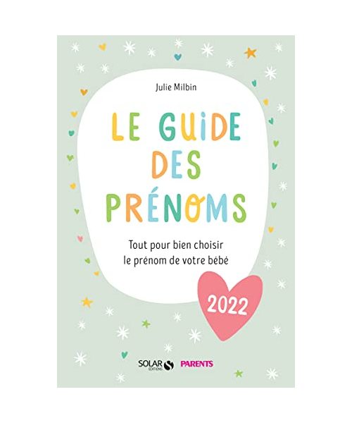 Le guide des prénoms 2022 - Tout pour bien choisir le prénom de votre bébé