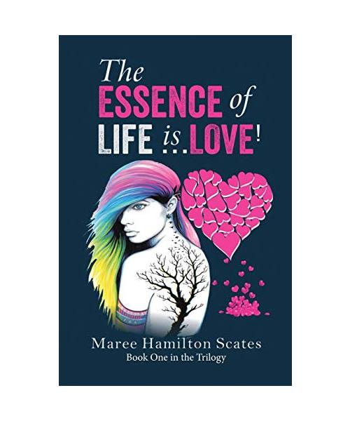 The Essence of Life is ... Love!: Book One in the Trilogy
