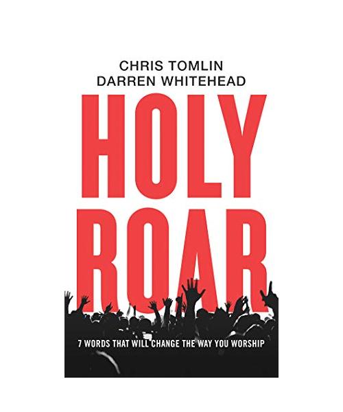 Holy Roar: 7 Words That Will Change the Way You Worship
