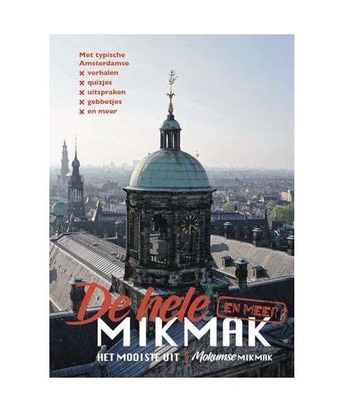 De hele Mikmak: Het mooiste uit de Mokumse Mikmak (en meer)