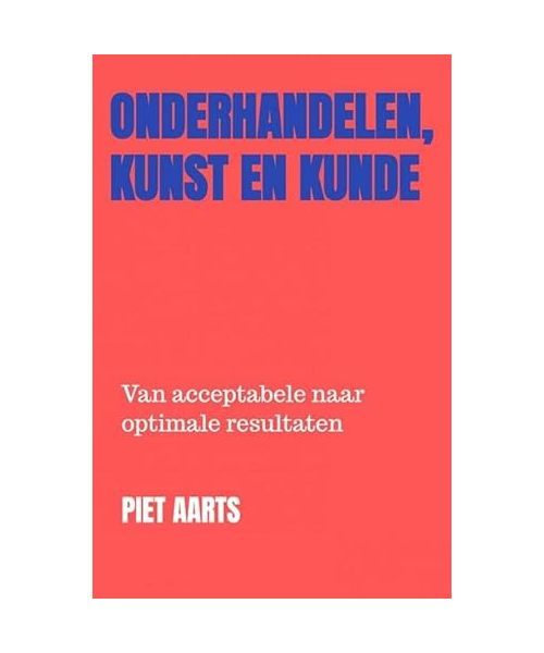 Onderhandelen, Kunst en Kunde: Van acceptabele naar optimale resultaten
