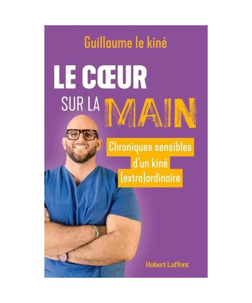 Le Coeur sur la main - Chroniques sensibles d'un kiné (extra)ordinaire