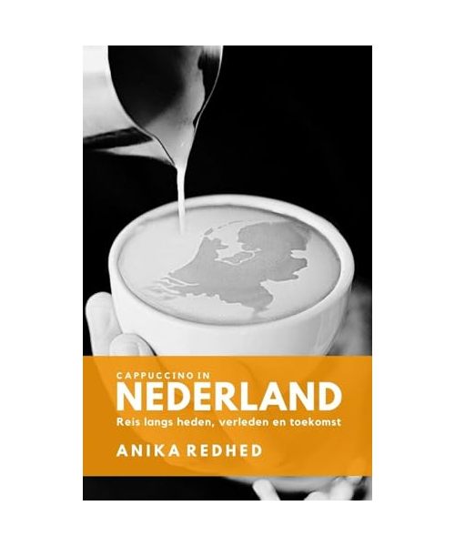 Cappuccino in Nederland: Reis door verleden, heden en toekomst