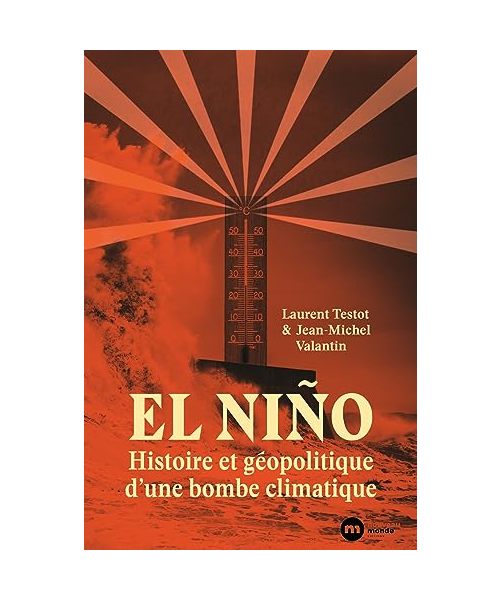 El Niño : histoire et géopolitique d'une bombe climatique