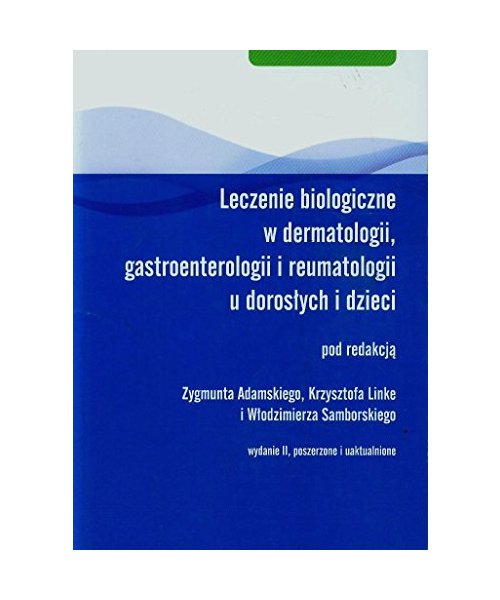 Leczenie biologiczne w dermatologii gastroenterologii i reumatologii u doroslych i dzieci