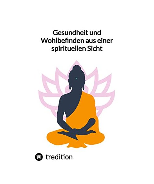 Gesundheit und Wohlbefinden aus einer spirituellen Sicht