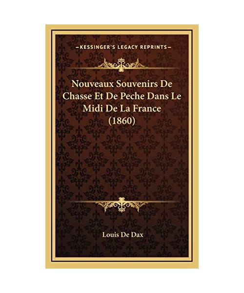 Nouveaux Souvenirs De Chasse Et De Peche Dans Le Midi De La France (1860)