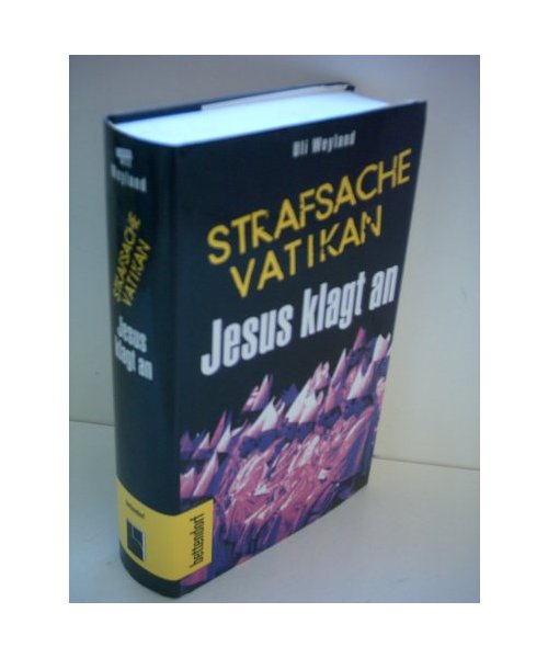 Strafsache Vatikan. Jesus klagt an