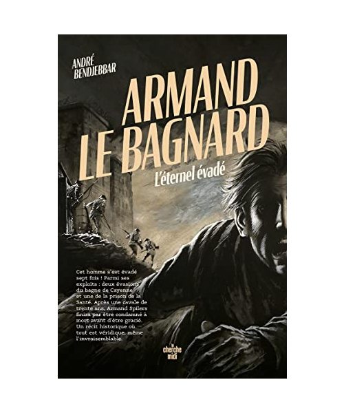 Armand le bagnard - L'éternel évadé