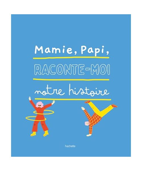 Papi, mamie, raconte-moi notre histoire