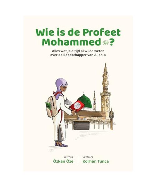 Wie is de Profeet Mohammed?: Alles wat je altijd al wilde weten over de Boodschapper van Allah (Kinderboekenserie, 2)