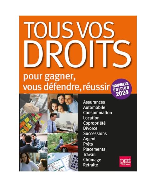 Tous vos droits 2024: Pour vous défendre, réussir, gagner