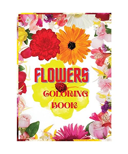 Flowers Coloring Book: Amazing Coloring Book for Adults Stress Relief Designs